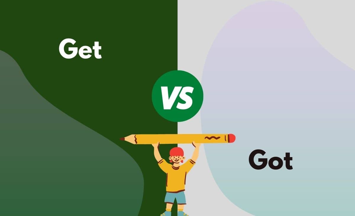 Difference Between Get and Got