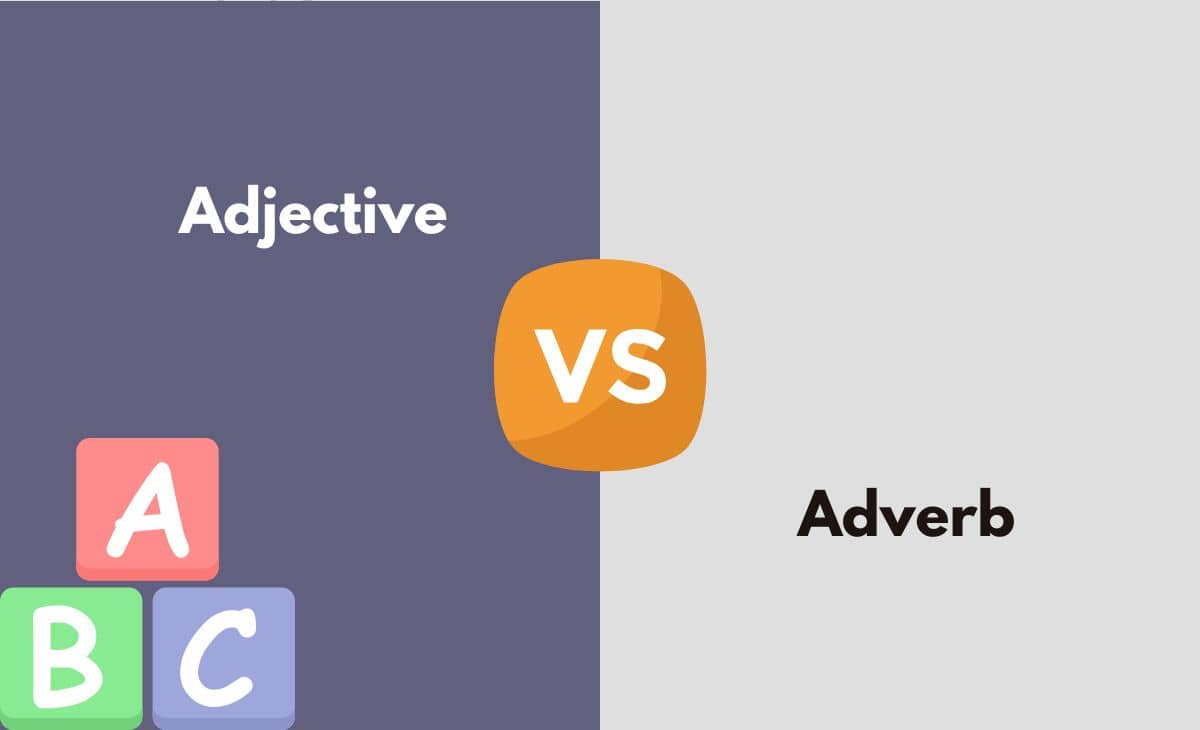 Difference Between Adjective and Adverb