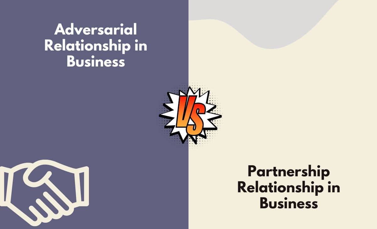 Difference Between Adversarial and Partnership Relationship in Business