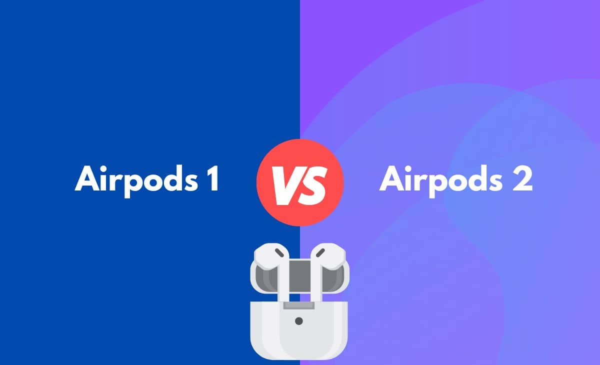 Difference Between Airpods 1 and Airpods 2