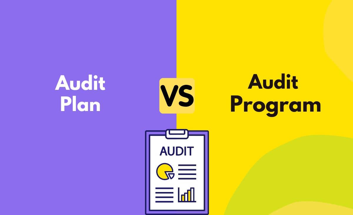 Difference Between Audit Plan and Audit Program