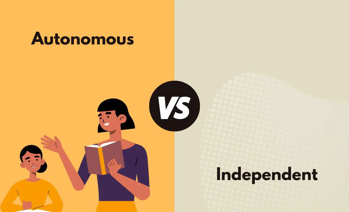 Difference Between Autonomous and Independent