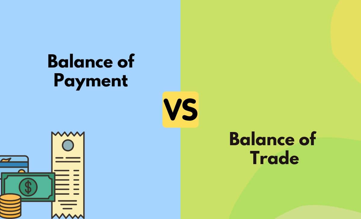 Difference Between Balance of Payment and Balance of Trade