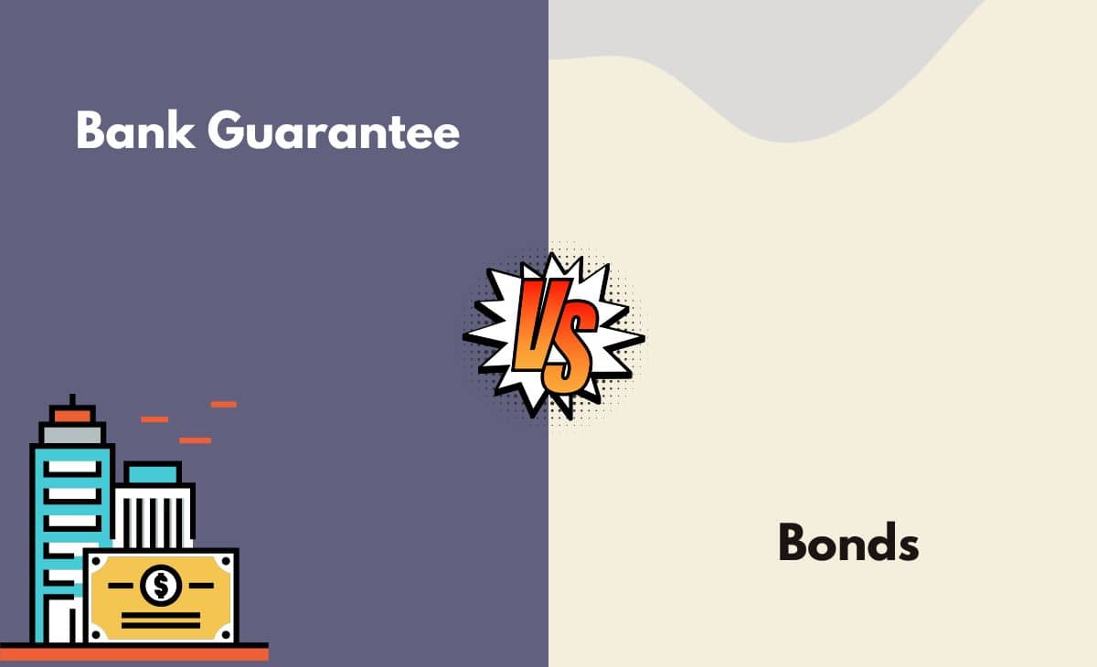 Difference Between Bank Guarantee and Bonds