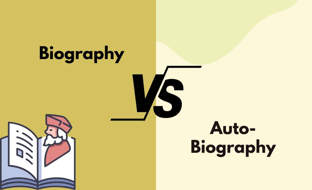 Difference Between Biography and Auto-Biography