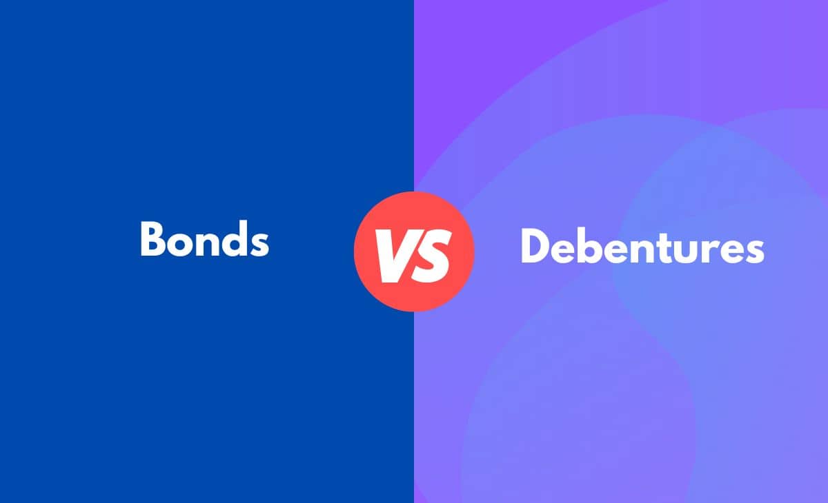 Difference Between Bonds and Debentures