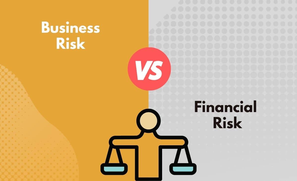 Difference Between Business Risk and Financial Risk