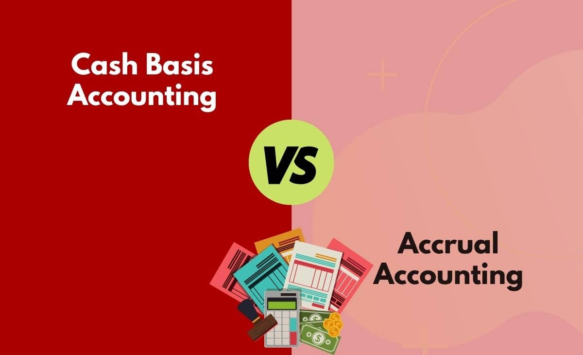 Difference Between Cash Accounting and Accrual Accounting