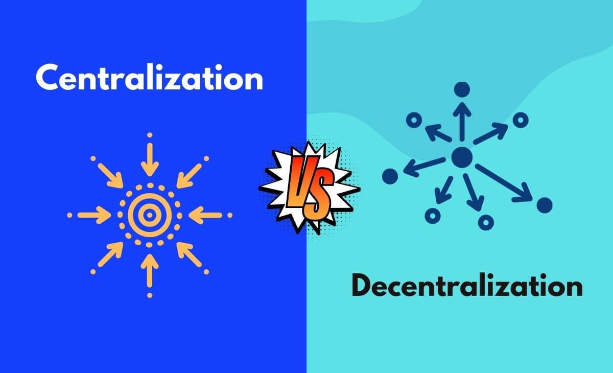 Difference Between Centralization and Decentralization