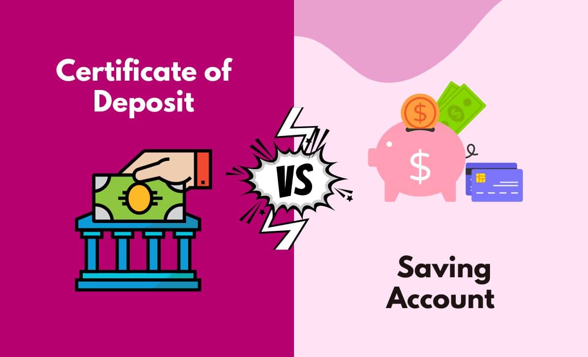 Difference Between Certificate of Deposit and Saving Account