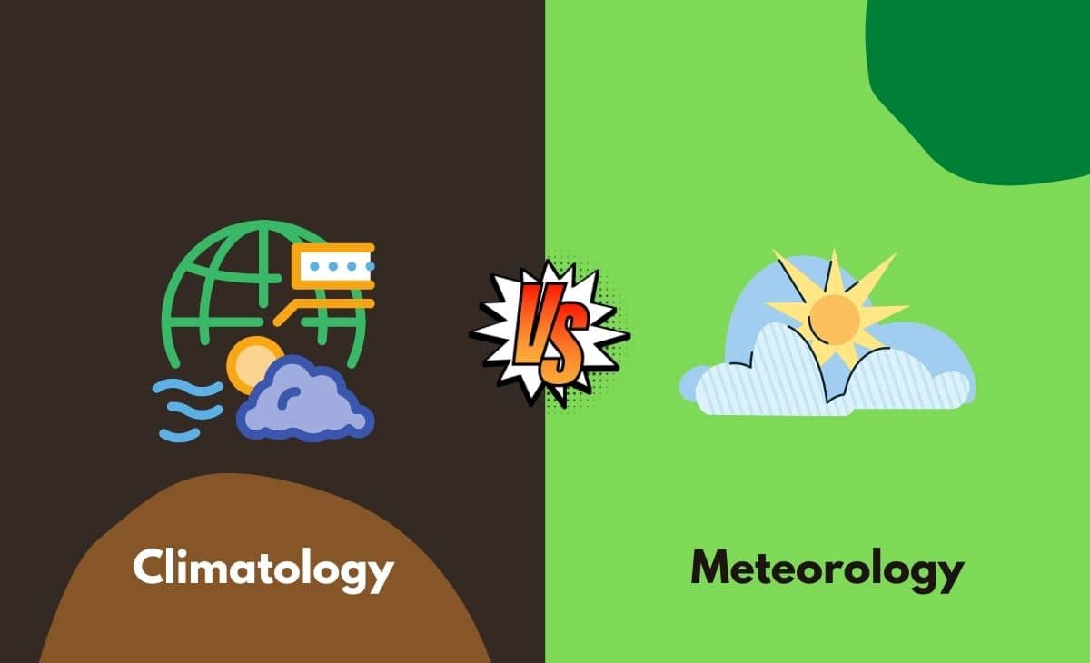 Difference Between Climatology and Meteorology