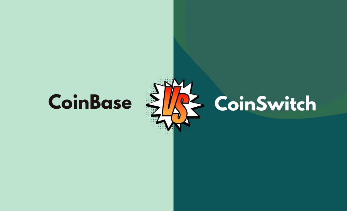 Difference Between CoinBase and CoinSwitch