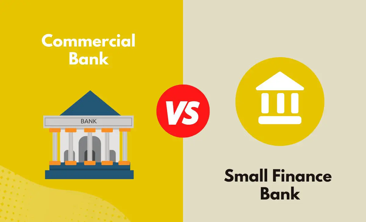 Difference Between Commercial Bank and Small Finance Bank