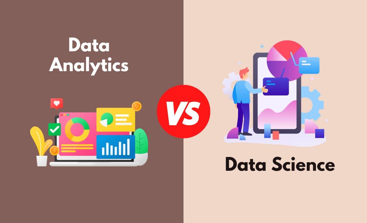 Difference Between Data Analytics and Data Science