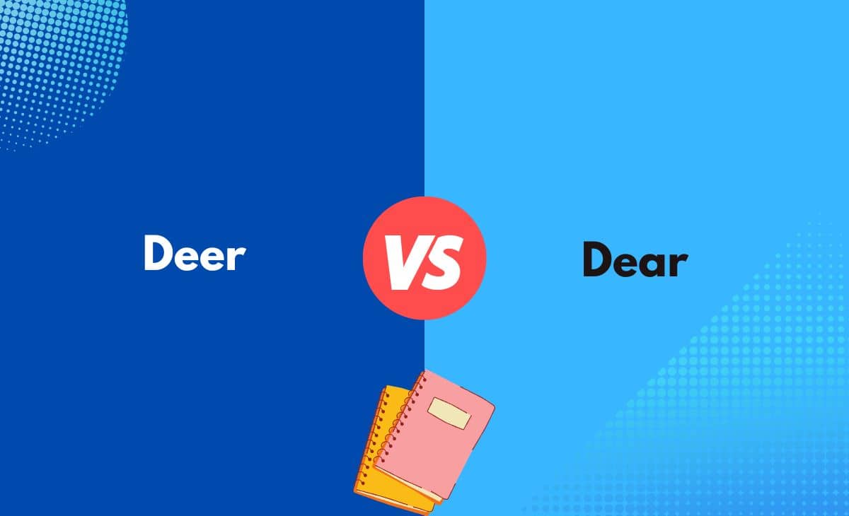 Difference Between Deer and Dear