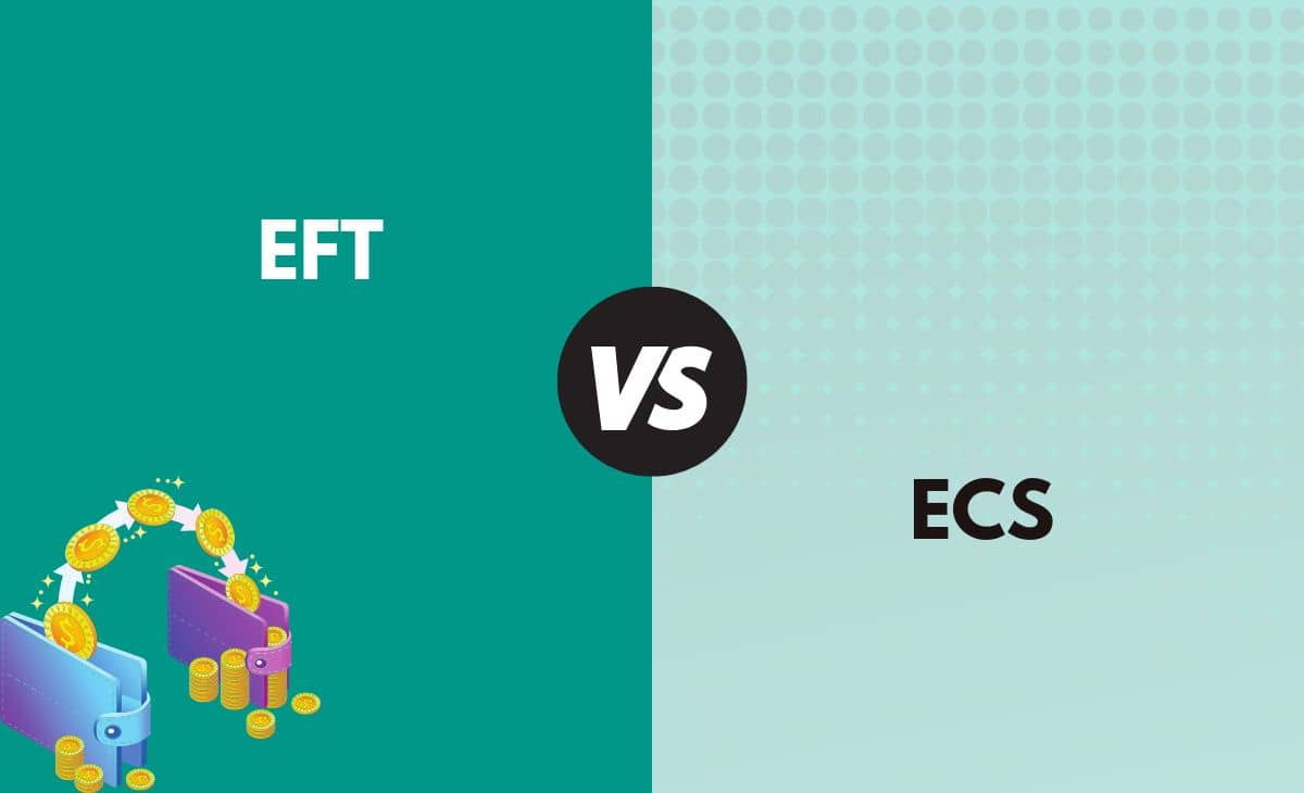 Difference Between EFT and ECS