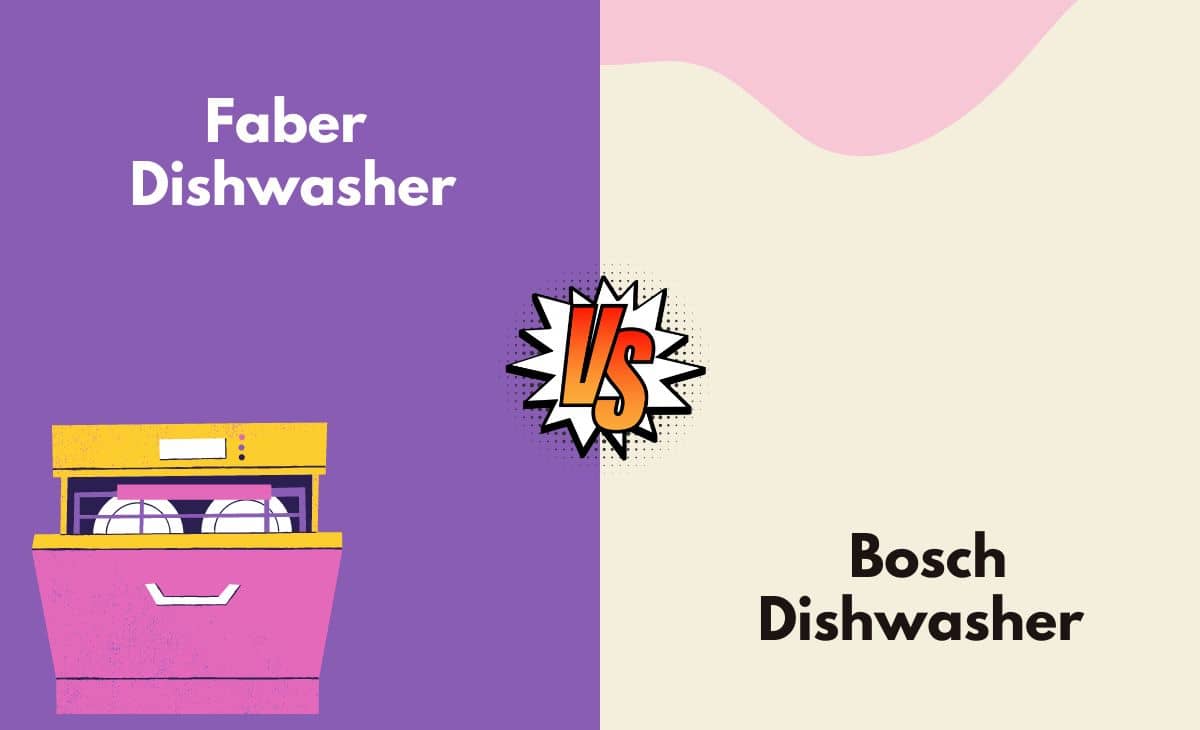 Difference Between Faber Dishwasher and Bosch Dishwasher
