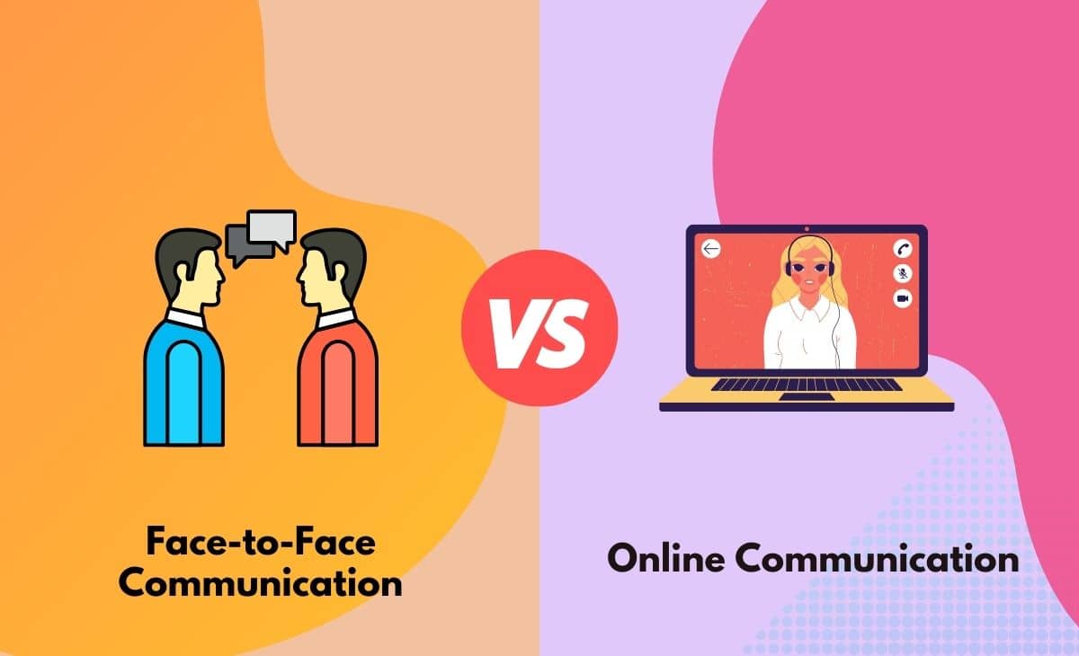 Difference Between Face-to-Face Communication and Online Communication