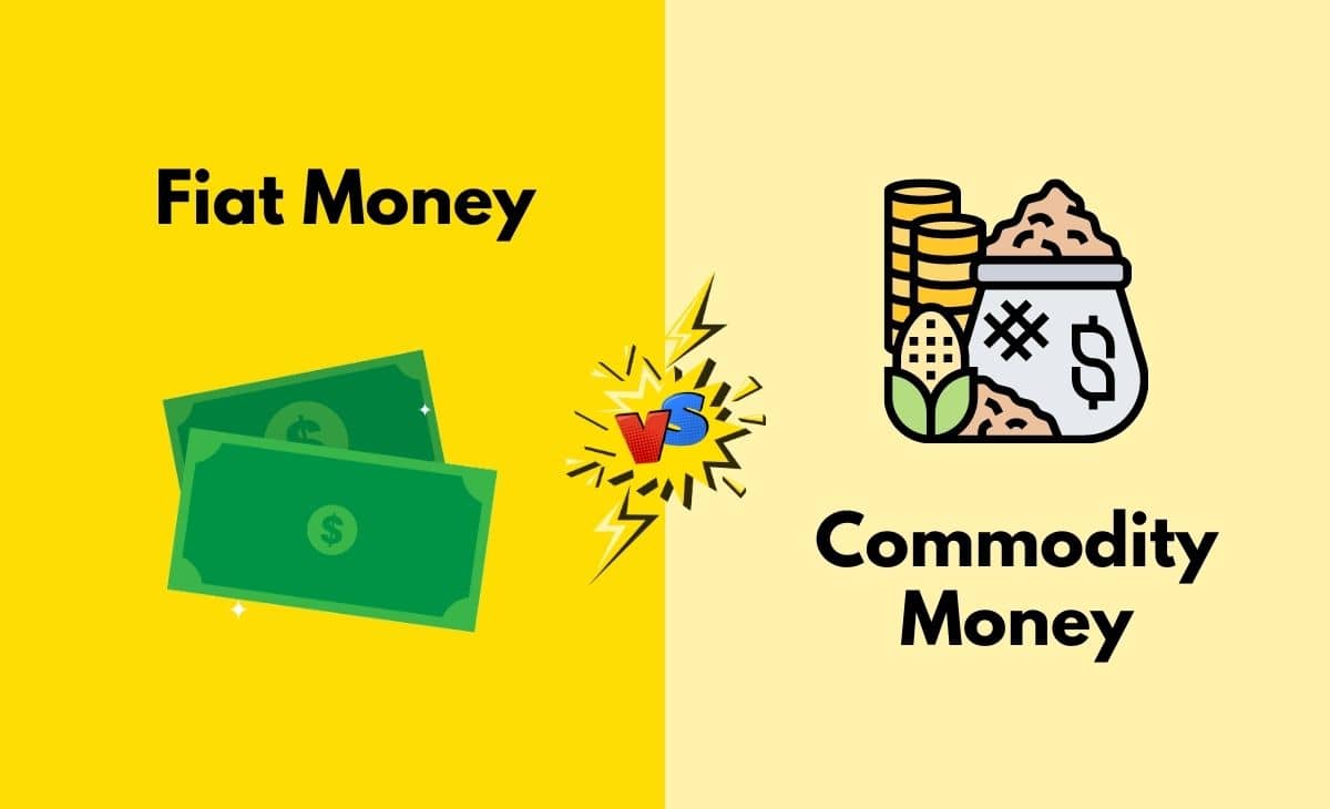 Difference Between Fiat Money and Commodity Money
