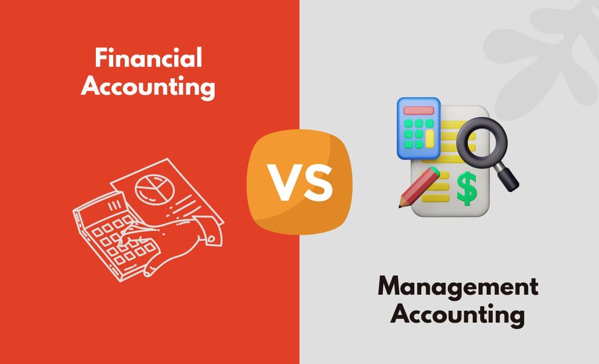 Difference Between Financial Accounting and Management Accounting