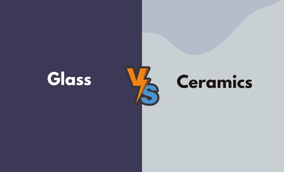 Difference Between Glass and Ceramics