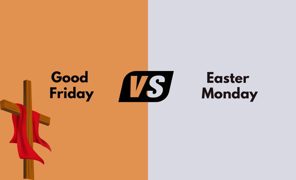 Difference Between Good Friday and Easter Monday