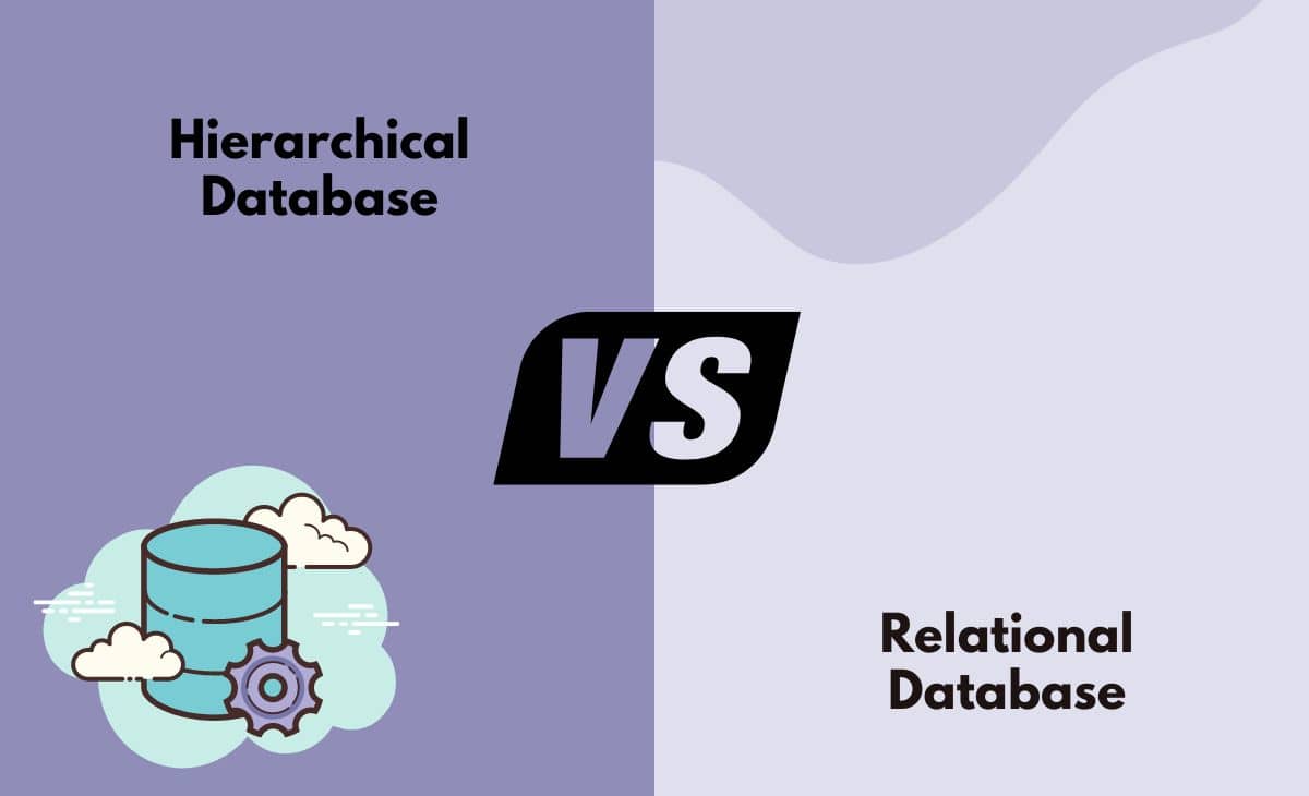 Difference Between Hierarchical Database and Relational Database