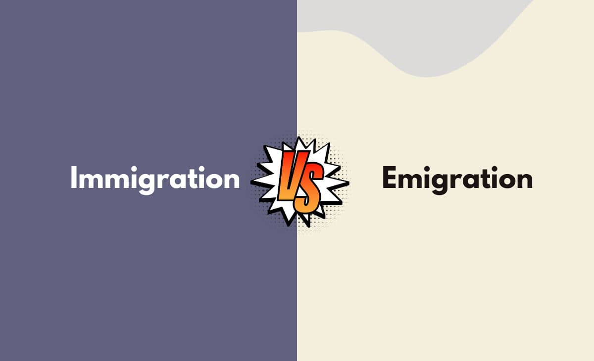 Difference Between Immigration and Emigration