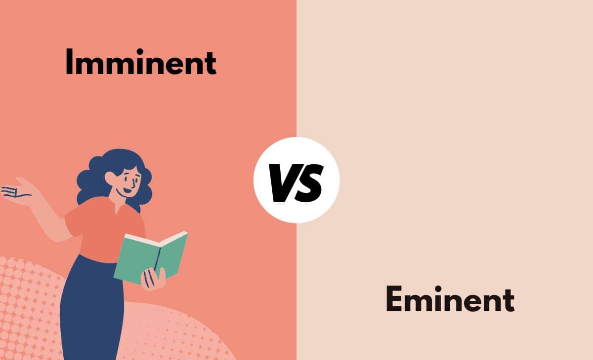 Difference Between Imminent and Eminent