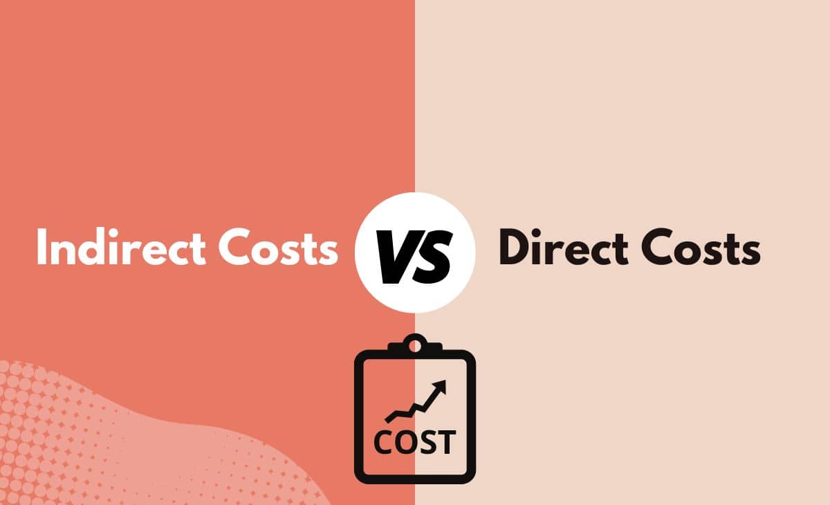 Difference Between Indirect and Direct Costs