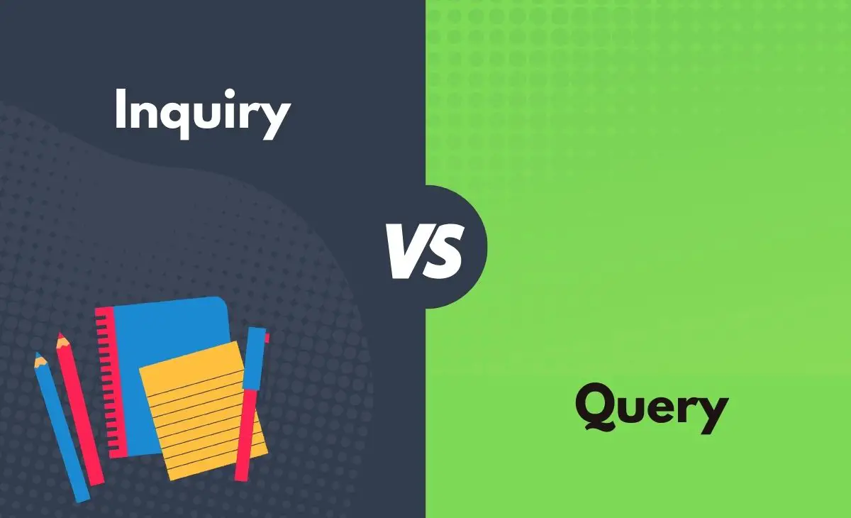 Difference Between Inquiry and Query