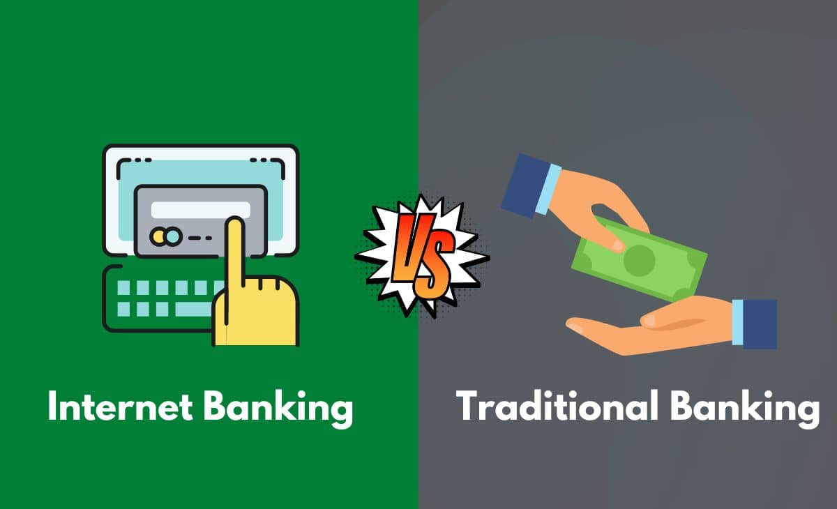 Difference Between Internet Banking and Traditional Banking