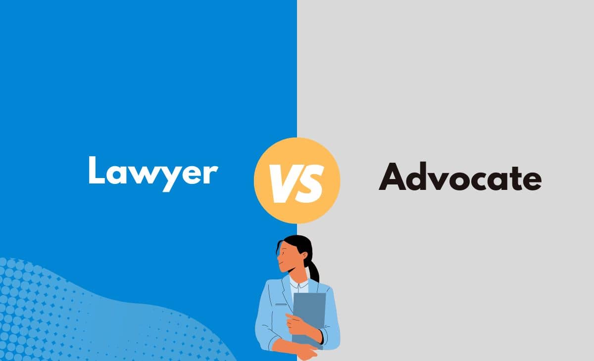 Difference Between Lawyer and Advocate