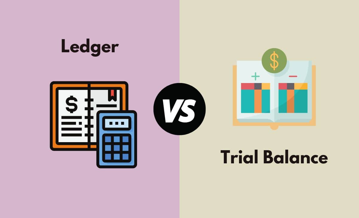 Difference Between Ledger and Trial Balance
