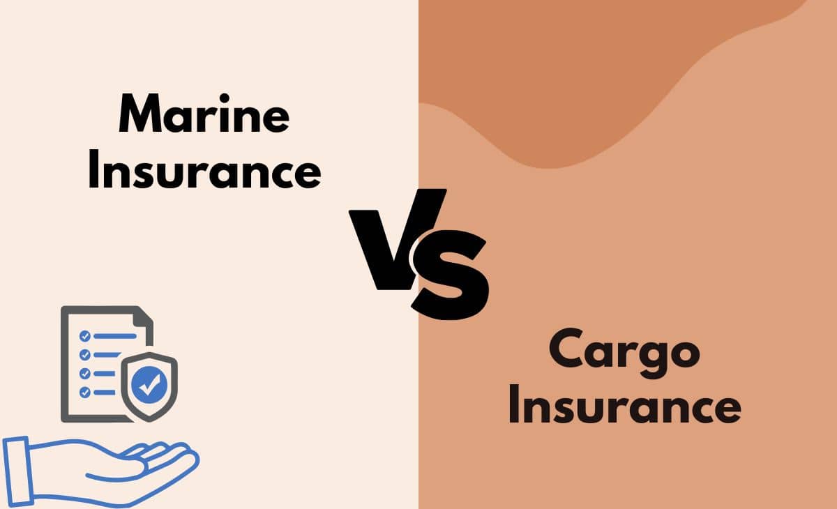 Difference Between Marine and Cargo Insurance