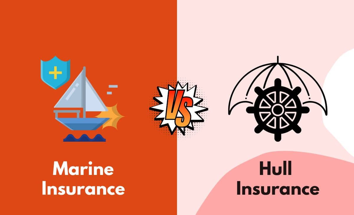 Difference Between Marine Insurance and Hull Insurance