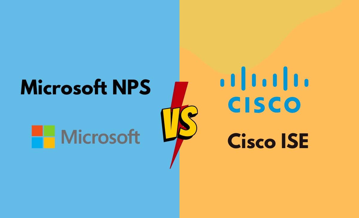 Difference Between Microsoft NPS and Cisco ISE