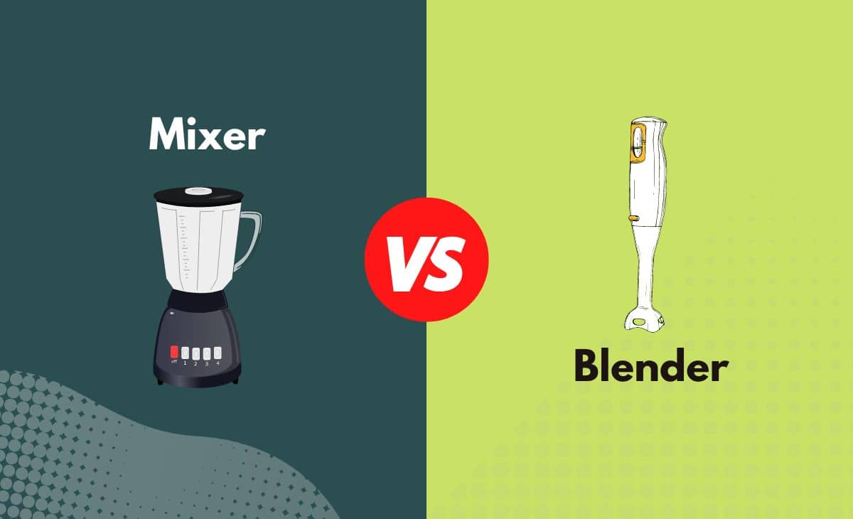 Difference Between Mixer and Blender