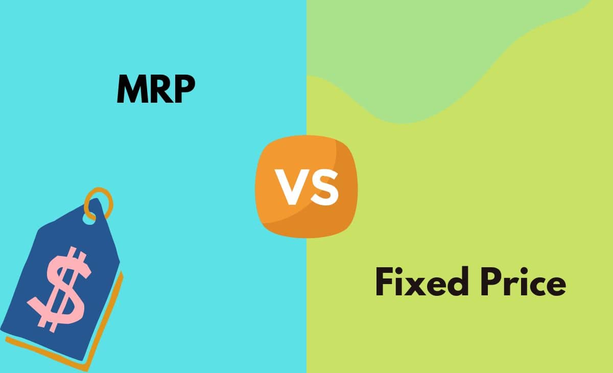 Difference Between MRP and Fixed Price