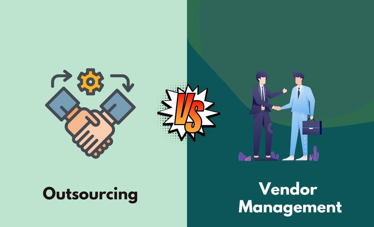 Difference Between Outsourcing and Vendor Management