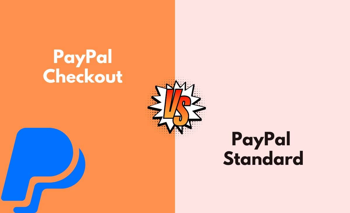 Difference Between PayPal Checkout and PayPal Standard