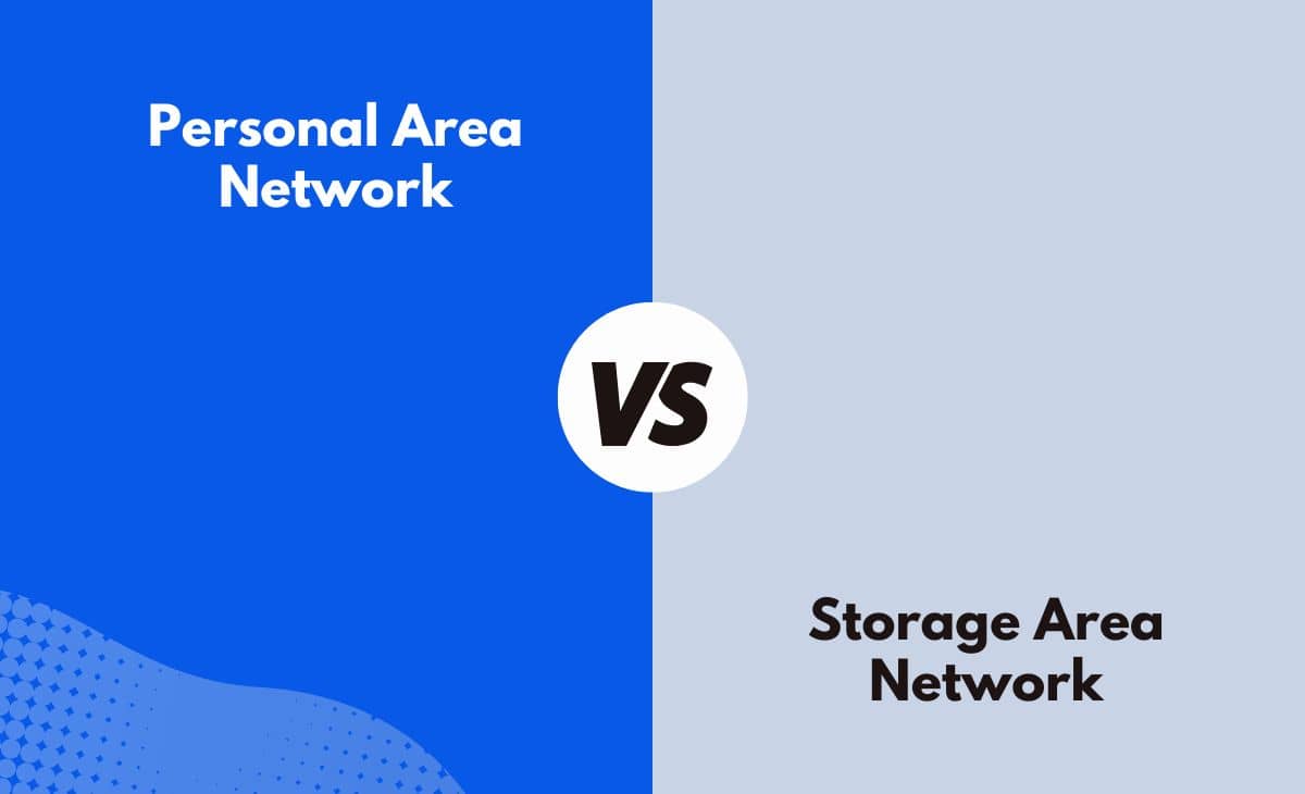 Difference Between Personal Area Network and Storage Area Network