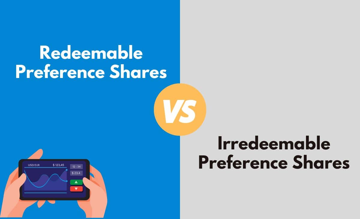 Difference Between Redeemable and Irredeemable Preference Shares