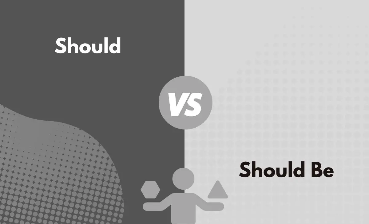 Difference Between Should and Should Be