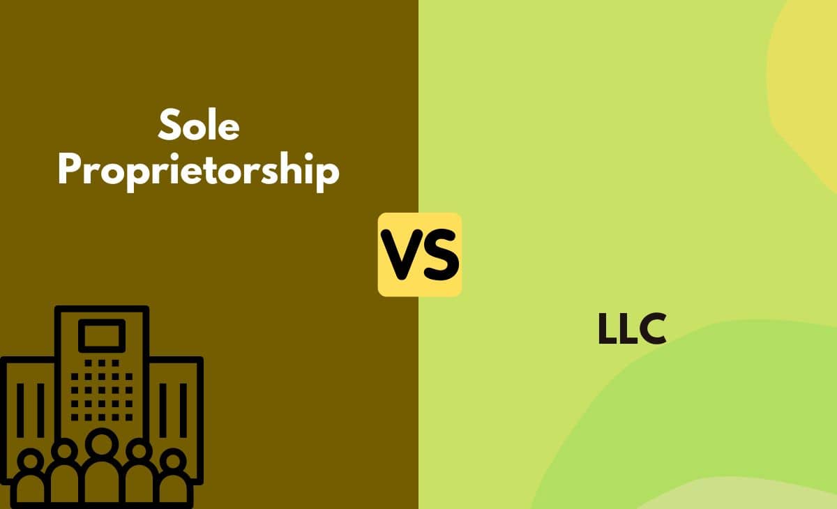 Difference Between Sole Proprietorship and LLC