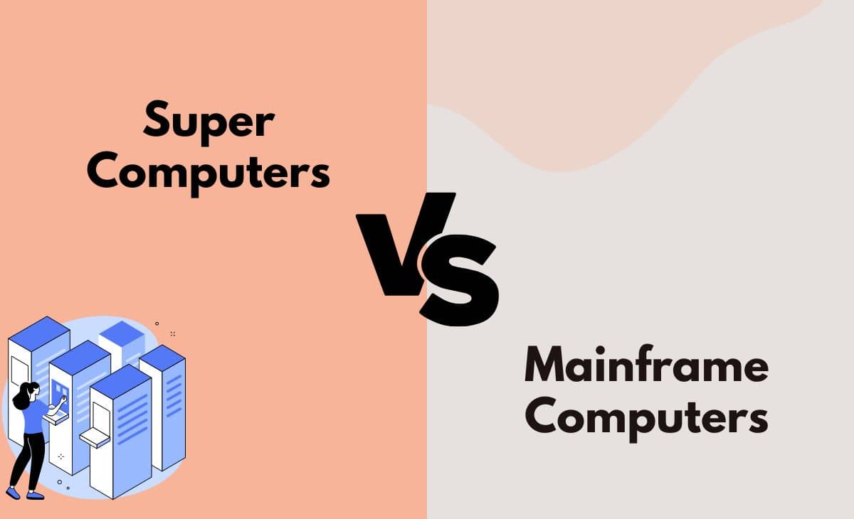 Difference Between Supercomputers and Mainframe Computers