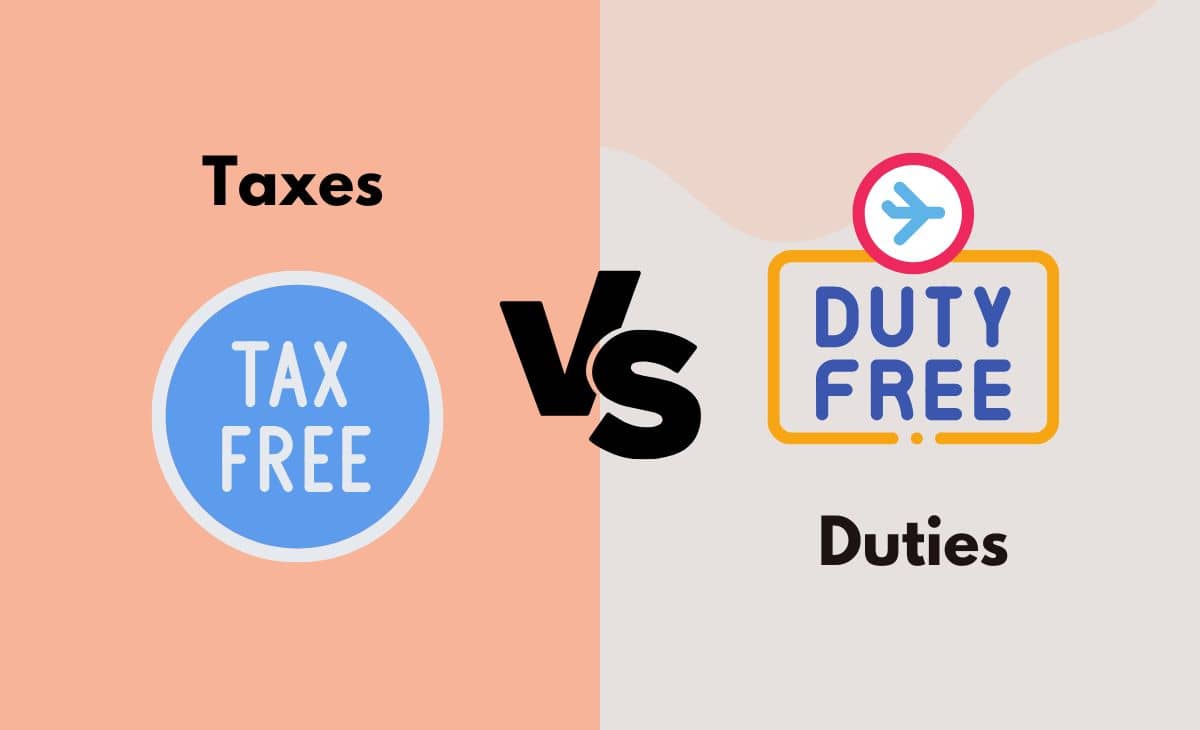 Difference Between Taxes and Duties