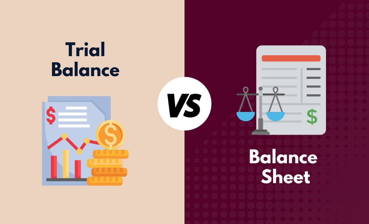Difference Between Trial Balance and Balance Sheet