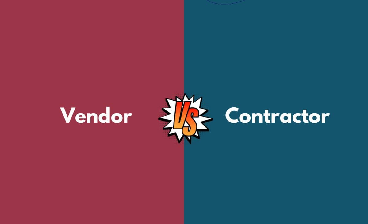 Difference Between Vendor and Contractor