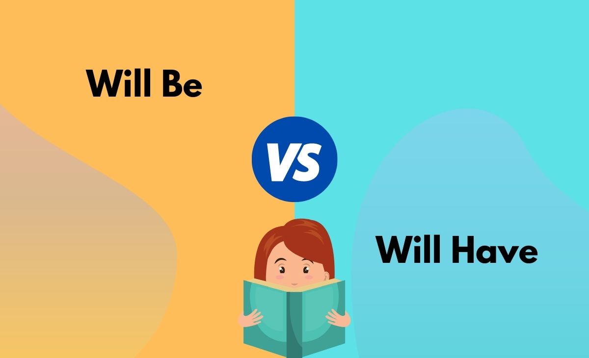 Difference Between Will Be and Will Have